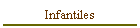 Infantiles
