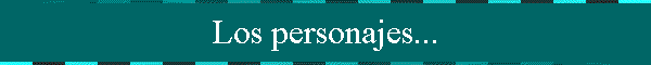 Los personajes...