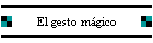 El gesto m�gico