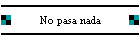 No pasa nada