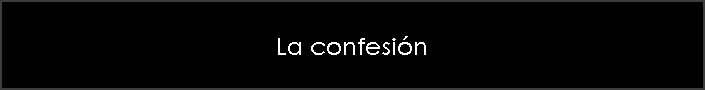 La confesi�n