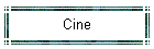 Cine
