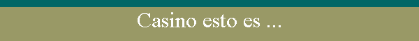 Casino esto es ...