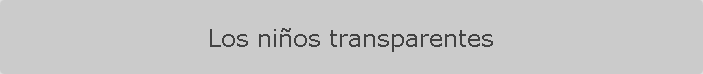 Los ni�os transparentes
