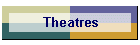 Theatres