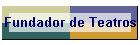 Fundador de Teatros