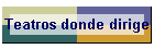Teatros donde dirige