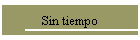 Sin tiempo