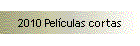 2010 Pelculas cortas