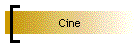 Cine