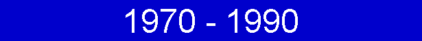 1970 - 1990