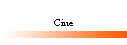 Cine