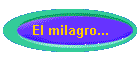 El milagro...