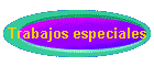 Trabajos especiales