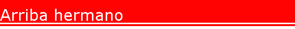 Arriba hermano