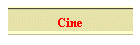 Cine