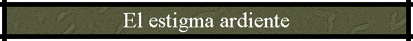 El estigma ardiente