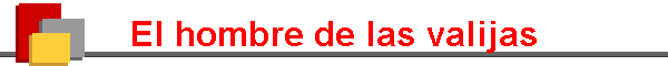 El hombre de las valijas