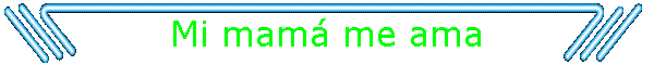 Mi mam me ama