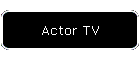 Actor TV
