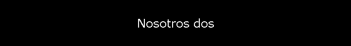 Nosotros dos