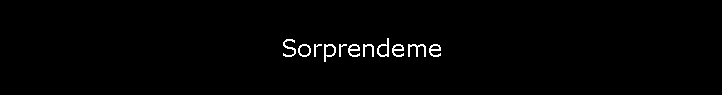 Sorprendeme