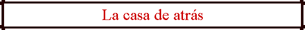 La casa de atr�s