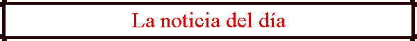 La noticia del d�a