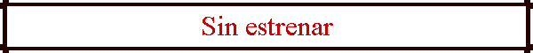 Sin estrenar