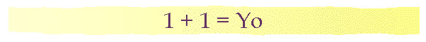 1 + 1 = Yo