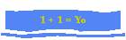 1 + 1 = Yo