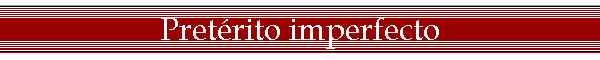 Pret�rito imperfecto