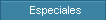 Especiales