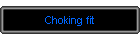 Choking fit