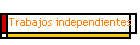 Trabajos independientes