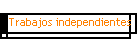 Trabajos independientes